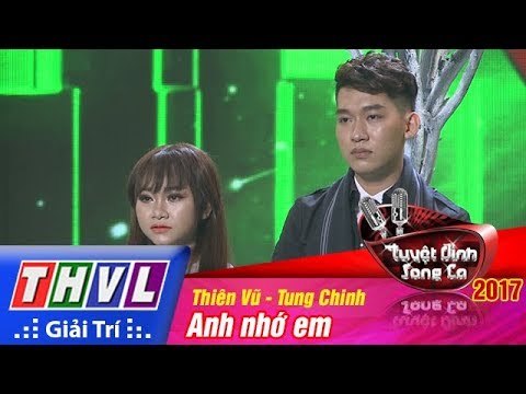 THVL | Tuyệt đỉnh song ca 2017 - Tập 12[5]: Anh nhớ em - Tùng Chinh, Thiên Vũ