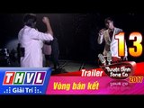 THVL | Tuyệt đỉnh song ca 2017- Tập 13: Vòng bán kết - Trailer