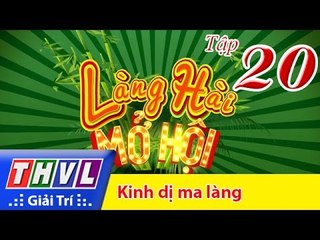 THVL | Làng hài mở hội - Tập 20: Kinh dị ma làng