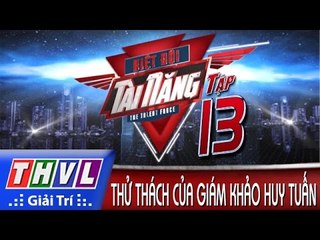 THVL | Biệt đội tài năng - Tập 13: Thử thách của giám khảo Huy Tuấn