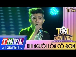 THVL l Tôi là diễn viên - Tập 12: Khi người lớn cô đơn - Thế Yan