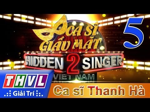 THVL | Ca sĩ giấu mặt 2016 - Tập 5: Thanh Hà