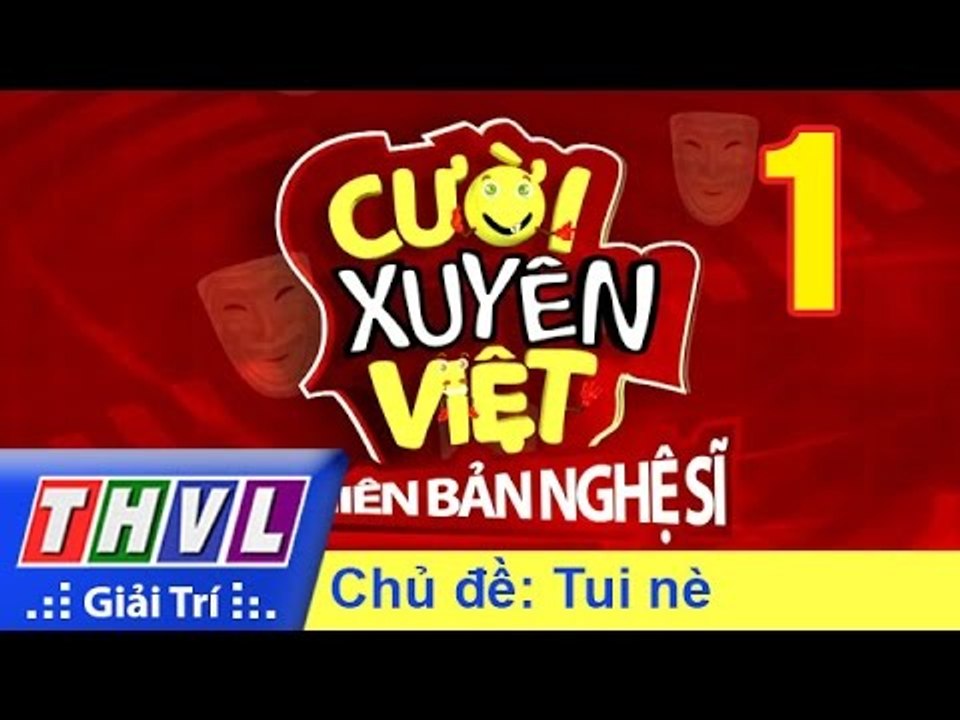 THVL | Cười xuyên Việt - Phiên bản nghệ sĩ 2016 | Tập 1: Chủ đề Tui nè