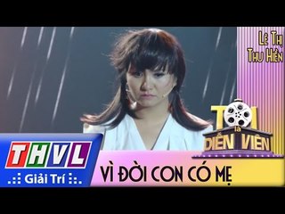 THVL l Tôi là diễn viên - Tập 13: Vì đời con có mẹ - Lê Thị Thu Hiền