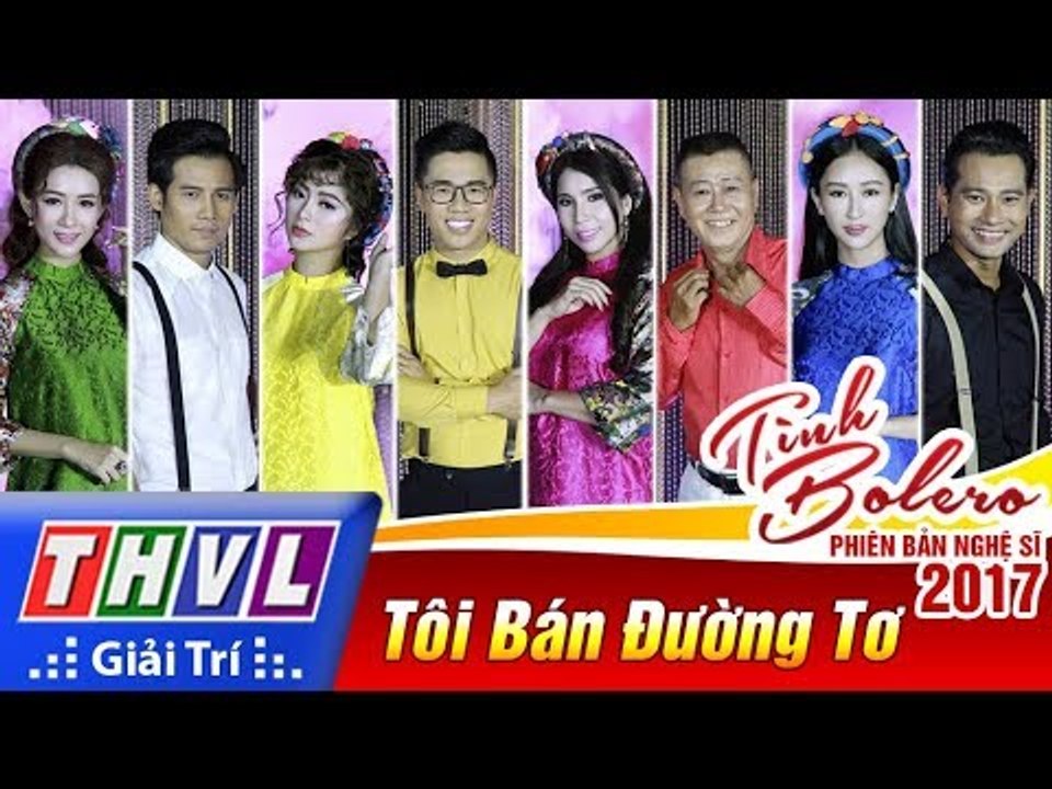 THVL | Tình Bolero – Phiên bản nghệ sĩ 2017 l Tập 1 - Tôi bán đường tơ
