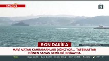 Mavi Vatan kahramanları döndü...