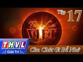 THVL | Tình ca Việt 2015 - Tập 17: Chủ đề Còn chút gì để nhớ