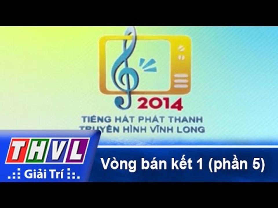 THVL | Vòng bán kết 1: Tiếng hát Phát Thanh Truyền Hình Vĩnh Long (29/11/2014) - Phần 5