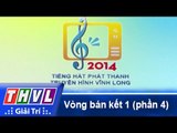 THVL | Vòng bán kết 1: Tiếng hát Phát Thanh Truyền Hình Vĩnh Long (29/11/2014) - Phần 4