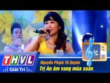 THVL | Vòng chung kết 5 -Tiếng hát PTTH Vĩnh Long: Nguyễn Phạm Tố Quyên - Trị An âm vang mùa xuân