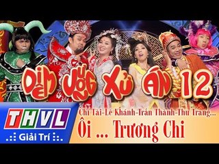 THVL l Diêm Vương xử án - Tập 12: Ôi... Trương Chi - Chí Tài, Huy Khánh, Đại Nghĩa, Minh Nhí...