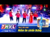 THVL | Vòng chung kết 5 - Tiếng hát PTTH Vĩnh Long: Top 5 thí sinh - Niềm tin chiến thắng