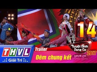 THVL | Tuyệt đỉnh song ca 2017- Tập 14: Đêm chung kết - Trailer