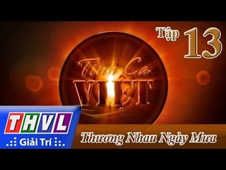 THVL | Tình ca Việt 2015 - Tháng 6 trời mưa | Tập 13: Thương nhau ngày mưa