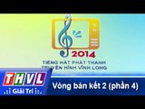 THVL | Vòng bán kết 2: Tiếng hát Phát Thanh Truyền Hình Vĩnh Long (30/11/2014) - Phần 4