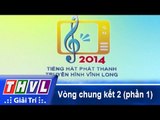 THVL | Vòng chung kết 2: Tiếng hát Phát Thanh Truyền Hình Vĩnh Long (23/12/2014) - Phần 1