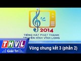 THVL | Vòng chung kết 3: Tiếng hát Phát Thanh Truyền Hình Vĩnh Long (25/12/2014) - Phần 2