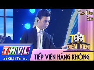 THVL l Tôi là diễn viên - Tập 8: Tiếp viên hàng không - Cao Hùng Sơn, Thảo Uyên