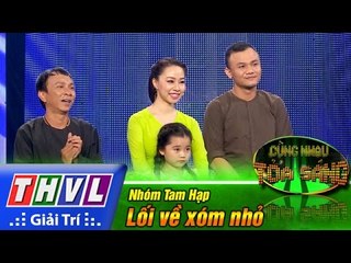 THVL | Cùng nhau tỏa sáng 2016 - Tập 1: Lối về xóm nhỏ - Nhóm Tam Hạp