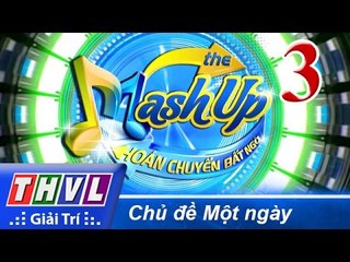 THVL | Hoán chuyển bất ngờ - Tập 3: Chủ đề Một ngày