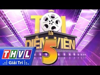 THVL l Tôi là diễn viên – Tập 5