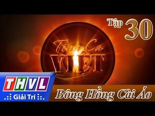THVL | Tình ca Việt 2015 - Tập 30: Huyền thoại về mẹ | Bông hồng cài áo