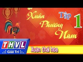 THVL | Xuân phương Nam - Tập 1: Xuân thái hòa