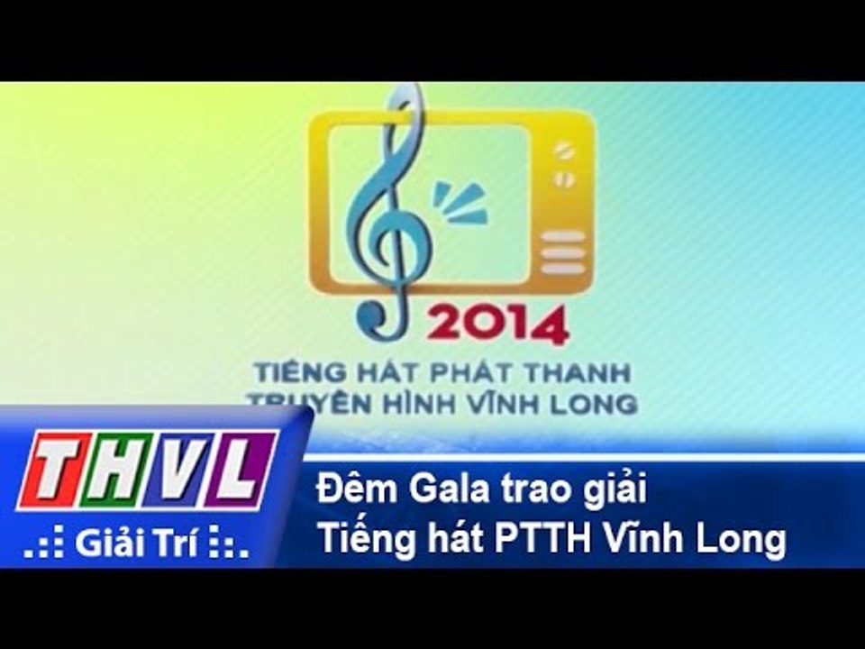 THVL | Đêm Gala trao giải Tiếng hát Phát thanh Truyền hình Vĩnh Long (31/12/2014)