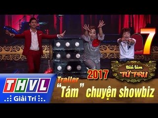 THVL | Tiếu lâm tứ trụ 2017 – Tập 7: “Tám” chuyện showbiz - Trailer