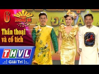 THVL | Người nghệ sĩ đa tài 2017 - Tập 6: Thần thoại và cổ tích