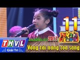 THVL | Thử tài siêu nhí 2017 – Tập 11[7]: Mong một lần trở về tuổi thơ - Ngọc Giàu