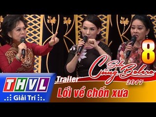 THVL | Solo cùng Bolero 2017 - Tập 8: Lối về chốn xưa - Trailer
