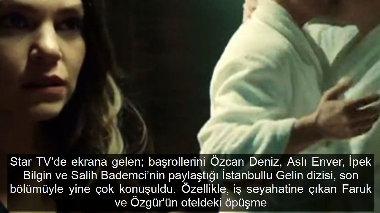 İstanbullu Gelindeki bornozlu öpüşme sahnesi olay oldu! Faruk fena  yakalandı - video Dailymotion