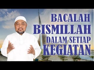 BACALAH BISMILLAH DALAM SETIAP KEGIATAN