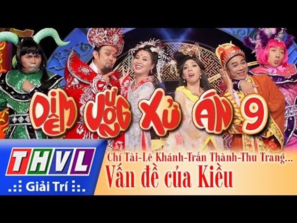 THVL l Diêm Vương xử án – Tập 9: Vấn đề của Kiều - Chí Tài, Trấn Thành, Thu Trang, Đại Nghĩa...