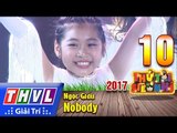 THVL | Thử tài siêu nhí 2017 – Tập 10[4]: Nobody - Ngọc Giàu