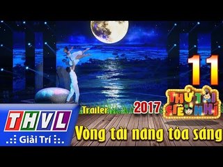 THVL | Thử tài siêu nhí 2017 – Tập 11: Vòng tài năng tỏa sáng - Trailer
