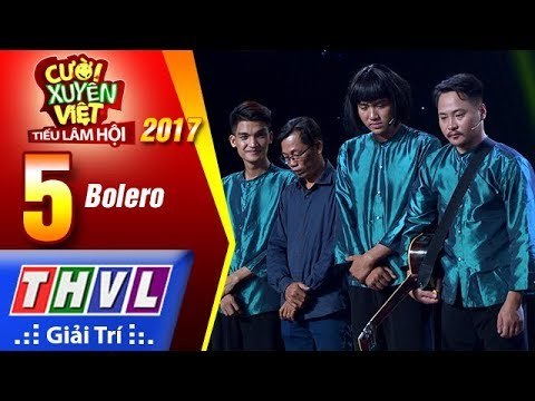THVL | Cười xuyên Việt – Tiếu lâm hội 2017: Tập 5 – Bolero