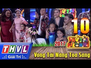 THVL | Thử tài siêu nhí 2017 – Tập 10: Vòng tài năng tỏa sáng