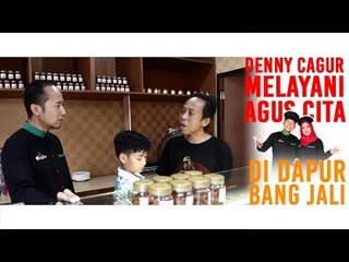 DENNY CAGUR MELAYANI AGUS CITA DI DAPUR BANG JALI