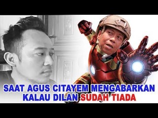 agus cita mengabarkan Dilan sudah tiada