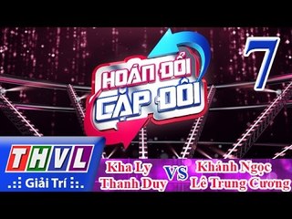 THVL | Hoán đổi cặp đôi - Tập 7