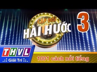 THVL | Cặp đôi hài hước - Tập 3: 1001 cách nổi tiếng