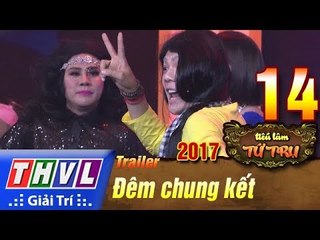 THVL | Tiếu lâm tứ trụ 2017 – Tập 14: Đêm chung kết - Trailer