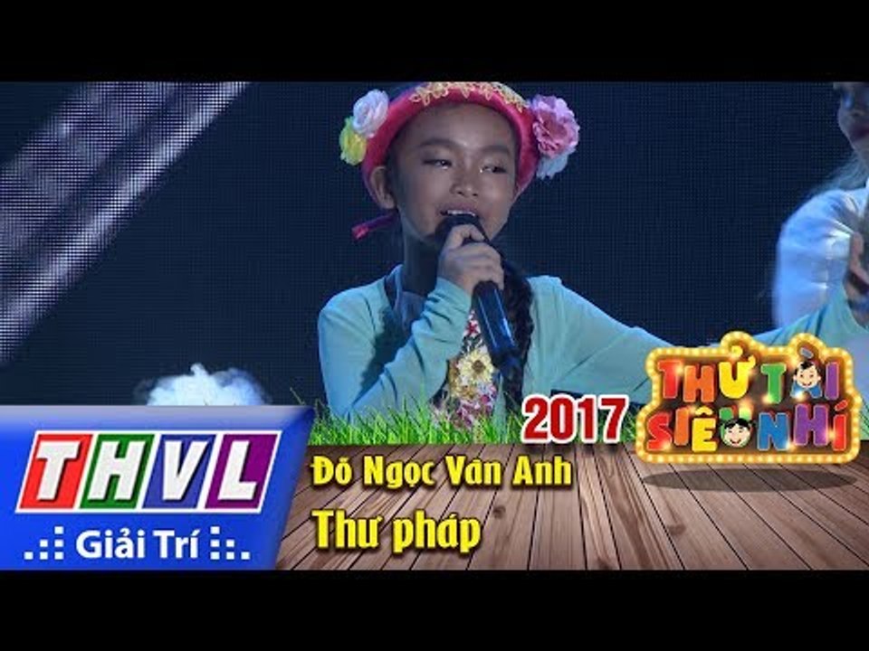 THVL | Thử tài siêu nhí 2017 – Tập 12[6]: Thư pháp – Đỗ Ngọc Vân Anh