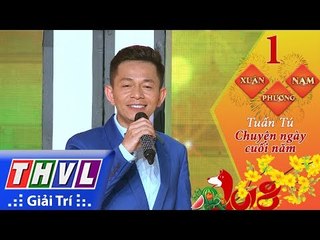 THVL | Xuân phương Nam 2018 - Tập 1[8]: Chuyện ngày cuối năm - Tuấn Tú
