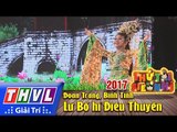 THVL | Gala Thử tài siêu nhí 2017[12]: Lữ Bố hí Điêu Thuyền - Đoan Trang, Bình Tinh