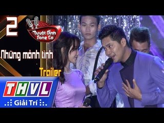 THVL | Tuyệt Đỉnh Song Ca – Cặp đôi vàng 2017:  Tập 2 – Những mảnh tình | Trailer