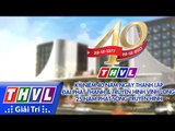 THVL | Lễ họp mặt kỷ niệm 40 năm thành lập Đài PTTH Vĩnh Long - 25 năm phát sóng truyền hình