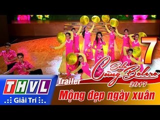 THVL | Solo cùng Bolero 2017 - Tập 7: Mộng đẹp ngày xuân - Trailer